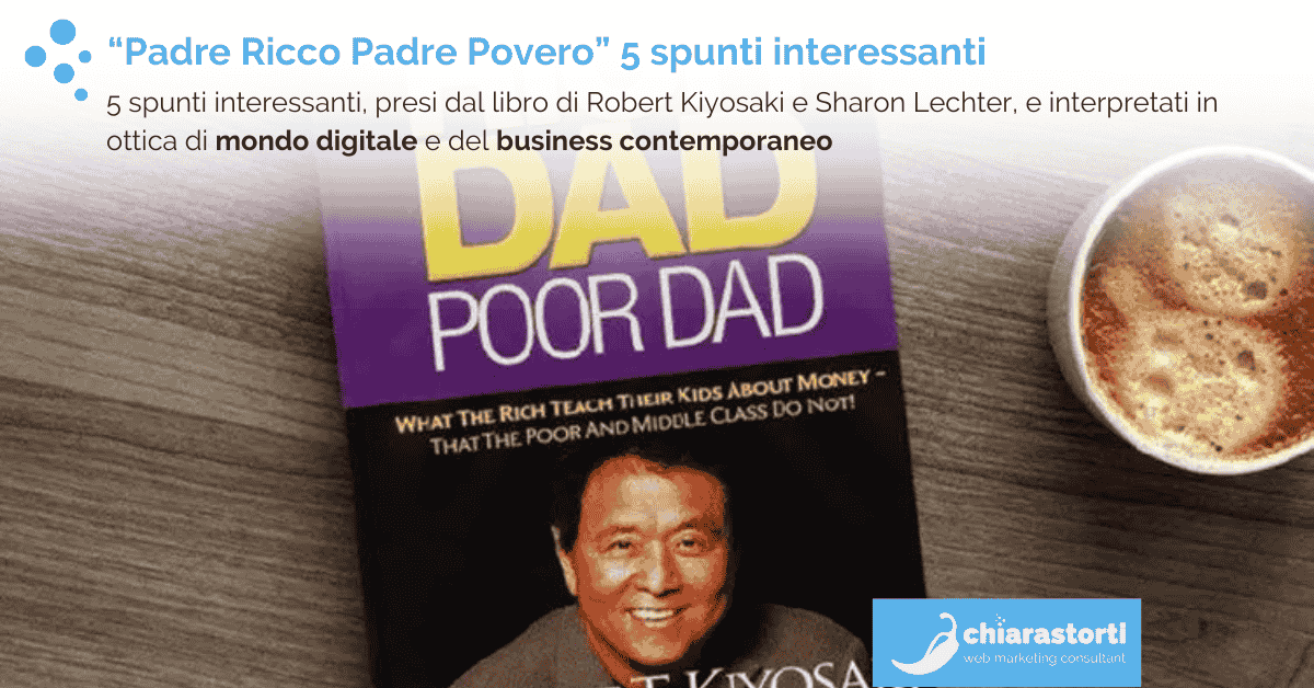 Cosa ci insegna “Padre Ricco Padre Povero” anche se non parla di web marketing<br />
